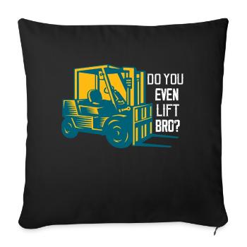 Do You Even Lift Bro? Forklift Driver - Sofa pillowcase 17,3'' x 17,3'' (45 x 45 cm) - black - Front