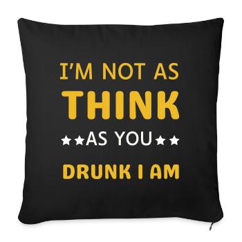 I'm not as drunk as you think - Sofa pillowcase 17,3'' x 17,3'' (45 x 45 cm) - black - Front