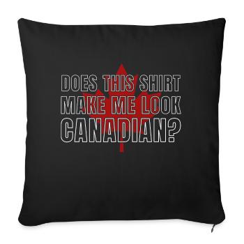 Canada Does This Make Me Look Canadian - Sofa pillowcase 17,3'' x 17,3'' (45 x 45 cm) - black - Front