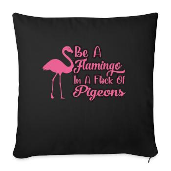 Be A Flamingo In A Flock Of Pigeons - Sofa pillowcase 17,3'' x 17,3'' (45 x 45 cm) - black - Front