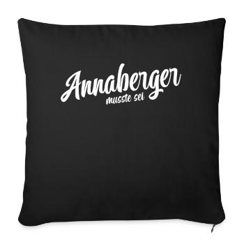 Annaberger musst du sein - Sofakissenbezug 45 x 45 cm - Schwarz - Vorne