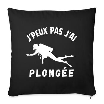 j'peux pas j'ai plongée cadeau humoristique - Housse de coussin décorative 45 x 45 cm - noir - Devant