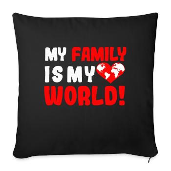 My Family is my world - Sofa pillowcase 17,3'' x 17,3'' (45 x 45 cm) - black - Front