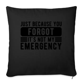 Funny Job You Forgot It's Not My Emergency - Sofa pillowcase 17,3'' x 17,3'' (45 x 45 cm) - black - Front