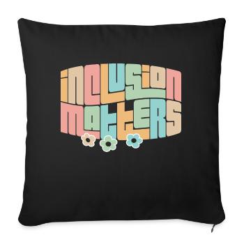 Inclusion Matters Inspirational Teacher Quote - Sofa pillowcase 17,3'' x 17,3'' (45 x 45 cm) - black - Front