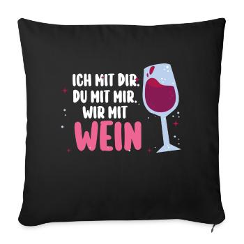 Ich Mit Dir Du Mit Mir Wir Mit Wein - Sofakissenbezug 45 x 45 cm - Schwarz - Vorne