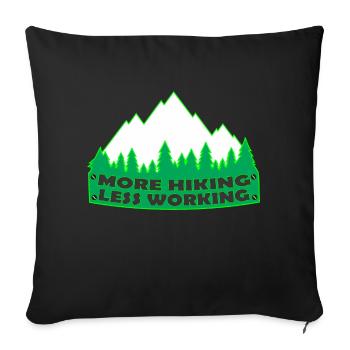 more hiking less working - Sofa pillowcase 17,3'' x 17,3'' (45 x 45 cm) - black - Front