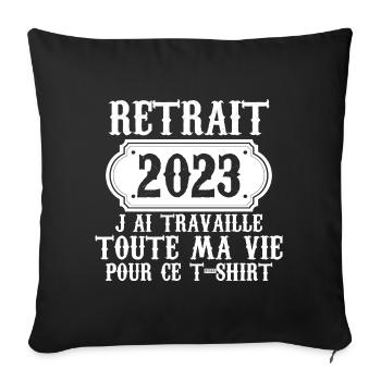 Retraité 2023 humour retraite cadeau pour retraité - Housse de coussin décorative 45 x 45 cm - noir - Devant
