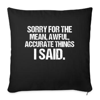 Sorry For The Mean Awful Things Funny Sarcastic - Sofa pillowcase 17,3'' x 17,3'' (45 x 45 cm) - black - Front