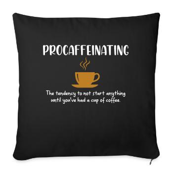 Procaffeinating Funny Coffee Addict Joke Caffeine - Sofa pillowcase 17,3'' x 17,3'' (45 x 45 cm) - black - Front