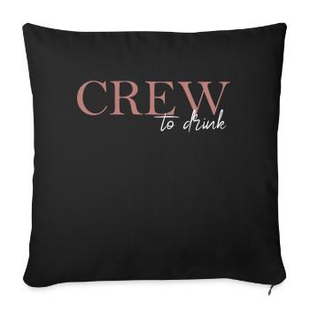 Crew to drink - Sofa pillowcase 17,3'' x 17,3'' (45 x 45 cm) - black - Front
