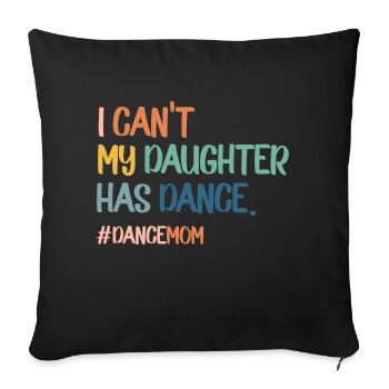 Je ne peux pas ma fille a la danse danse maman - Housse de coussin décorative 45 x 45 cm - noir - Devant