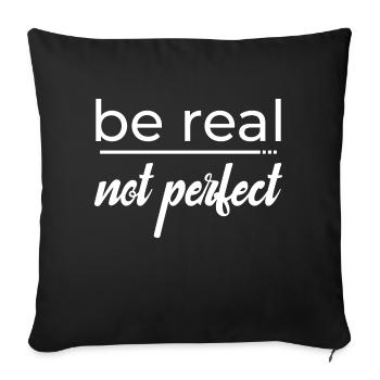 Be real not perfect - Sofa pillowcase 17,3'' x 17,3'' (45 x 45 cm) - black - Front