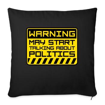 Funny Warning May Start Talking About Politics - Sofa pillowcase 17,3'' x 17,3'' (45 x 45 cm) - black - Front