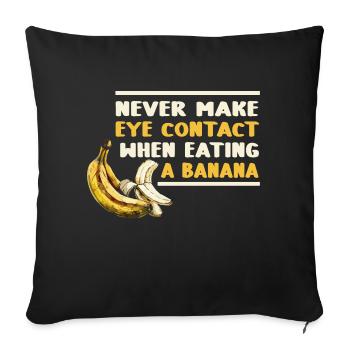 Never make eye contact when eating bananas - Sofa pillowcase 17,3'' x 17,3'' (45 x 45 cm) - black - Front