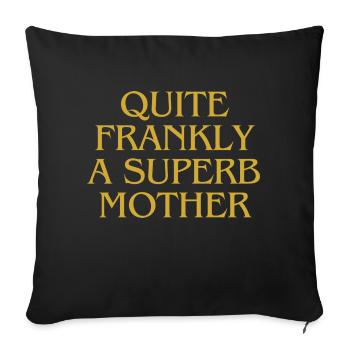 Quite frankly a superb Mother - Sofa pillowcase 17,3'' x 17,3'' (45 x 45 cm) - black - Front