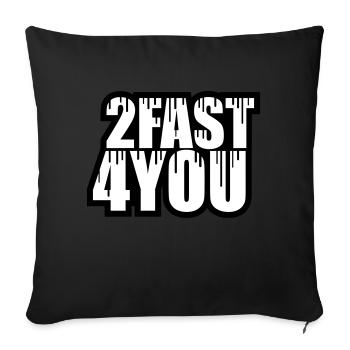 Too Fast for You Saying 2 Too Fast 4 For You - Sofa pillowcase 17,3'' x 17,3'' (45 x 45 cm) - black - Front