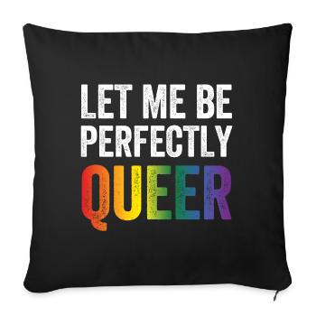 LGBTQ Pride Month - Let Me Be Perfectly Queer - Sofa pillowcase 17,3'' x 17,3'' (45 x 45 cm) - black - Front