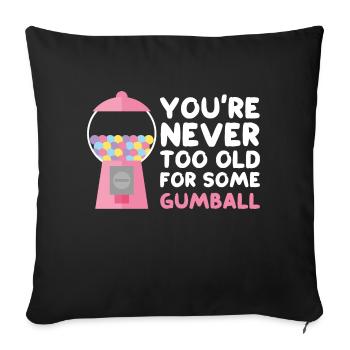 You are never too old for some gumball Design - Sofakissenbezug 45 x 45 cm - Schwarz - Vorne