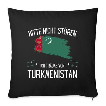 Bitte nicht stören ich träume von Turkmenistan - Sofakissenbezug 45 x 45 cm - Schwarz - Vorne