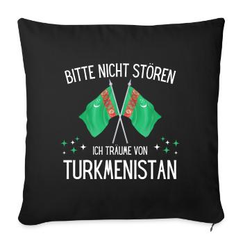 Bitte nicht stören ich träume von Turkmenistan - Sofakissenbezug 45 x 45 cm - Schwarz - Vorne