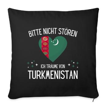 Bitte nicht stören ich träume von Turkmenistan - Sofakissenbezug 45 x 45 cm - Schwarz - Vorne