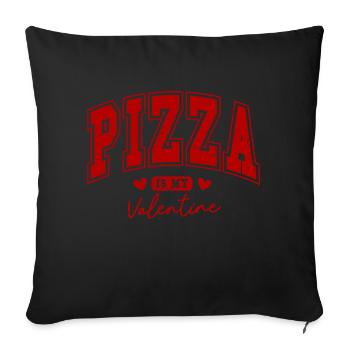 Valentine's Day Gift Pizza Is My Valentine Funny - Sofa pillowcase 17,3'' x 17,3'' (45 x 45 cm) - black - Front