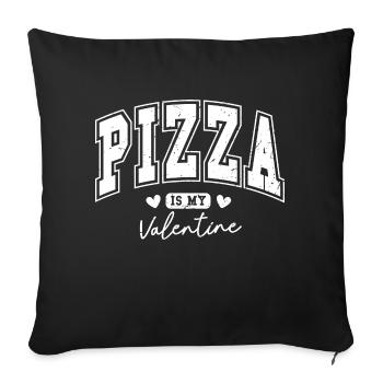 Valentine's Day Gift Pizza Is My Valentine Funny - Sofa pillowcase 17,3'' x 17,3'' (45 x 45 cm) - black - Front