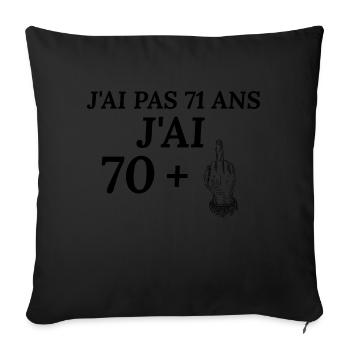 Anniversaire 71 ans J'ai pas 70 ans j'ai 71+ - Housse de coussin décorative 45 x 45 cm - noir - Devant