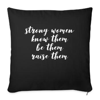 strong women know them be them raise them - Sofa pillowcase 17,3'' x 17,3'' (45 x 45 cm) - black - Front
