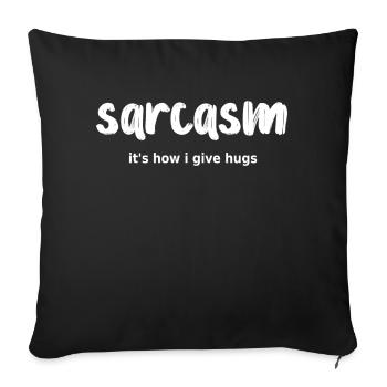 sarcasm its how I give hugs - Sofa pillowcase 17,3'' x 17,3'' (45 x 45 cm) - black - Front