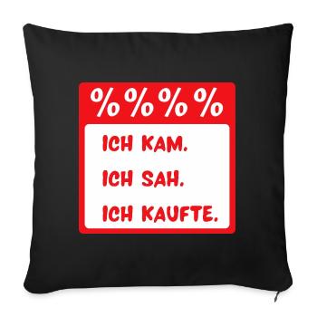 Ich kam. Ich sah. Ich kaufte. - Sofakissenbezug 45 x 45 cm - Schwarz - Vorne