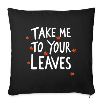 Emmenez-moi à vos feuilles. Passez un bel automne. Couloir - Housse de coussin décorative 45 x 45 cm - noir - Devant