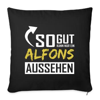 So gut kann nur ein Alfons aussehen - Sofakissenbezug 45 x 45 cm - Schwarz - Vorne