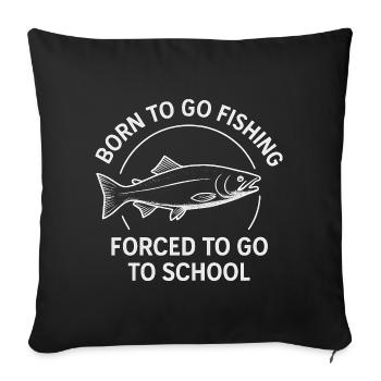 Né pour aller pêcher, forcé d’aller à l’école Pêcheur - Housse de coussin décorative 45 x 45 cm - noir - Devant