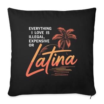 Tout ce que j’aime est illégal, cher ou latina - Housse de coussin décorative 45 x 45 cm - noir - Devant