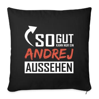So gut kann nur ein Andrej aussehen - Sofakissenbezug 45 x 45 cm - Schwarz - Vorne