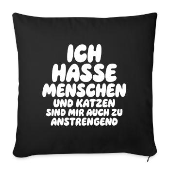 Ich hasse Menschen, Katzen sind zu anstrengend - Sofakissenbezug 45 x 45 cm - Schwarz - Vorne