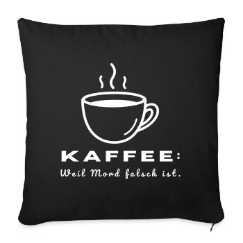 Kaffee weil Mord falsch ist - Lustiger Büro Spruch - Sofakissenbezug 45 x 45 cm - Schwarz - Vorne