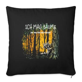 Ich mag Bäume die halten die Fresse  Waschbär  - Sofakissenbezug 45 x 45 cm - Schwarz - Vorne