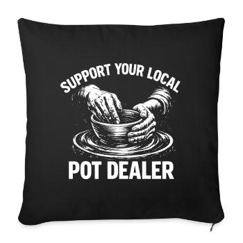 Humour Poterie - Support Your Local Pot Dealer Vin - Housse de coussin décorative 45 x 45 cm - noir - Devant