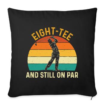 Eight Tee Still On Par 80th Golf Birthday - Sofa pillowcase 17,3'' x 17,3'' (45 x 45 cm) - black - Front