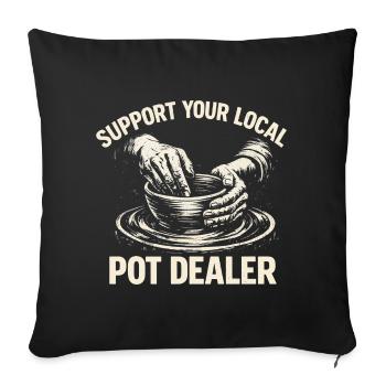Humour Poterie - Support Your Local Pot Dealer - Housse de coussin décorative 45 x 45 cm - noir - Devant