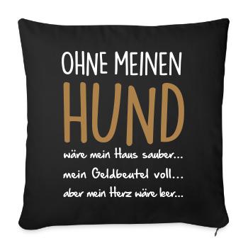ohne meinen HUND - Sofakissenbezug 45 x 45 cm - Schwarz - Vorne