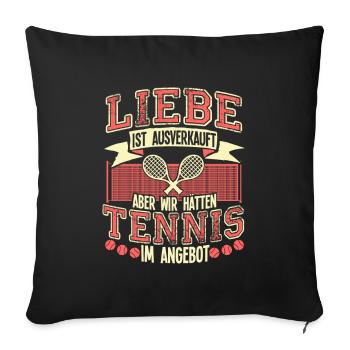 Liebe Ist Ausverkauft Tennis Ist Im Angebot - Sofakissenbezug 45 x 45 cm - Schwarz - Vorne
