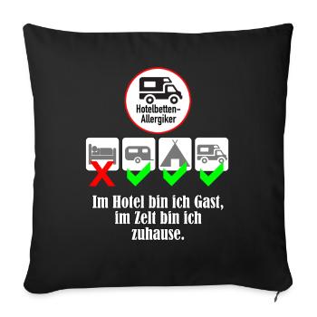 Im Hotel bin ich Gast, im Zelt bin ich zuhause. - Sofakissenbezug 45 x 45 cm - Schwarz - Vorne