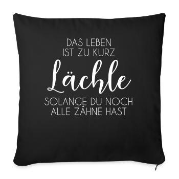 Das Leben ist zu kurz - Sofakissenbezug 45 x 45 cm - Schwarz - Vorne