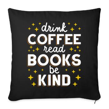 Boire du café Lire des livres Être gentil I - Housse de coussin décorative 45 x 45 cm - noir - Devant