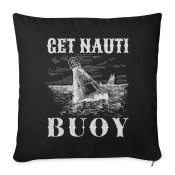 Get Nauti Buoy - Funny Nautical Pun - Sofa pillowcase 17,3'' x 17,3'' (45 x 45 cm) - black - Front