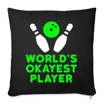 World's okayest player (bowling pins, bowling ball) - Sofa pillowcase 17,3'' x 17,3'' (45 x 45 cm) - black - Front